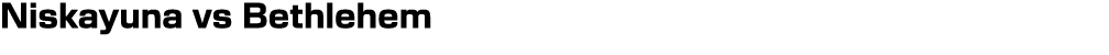 Niskayuna vs Bethlehem