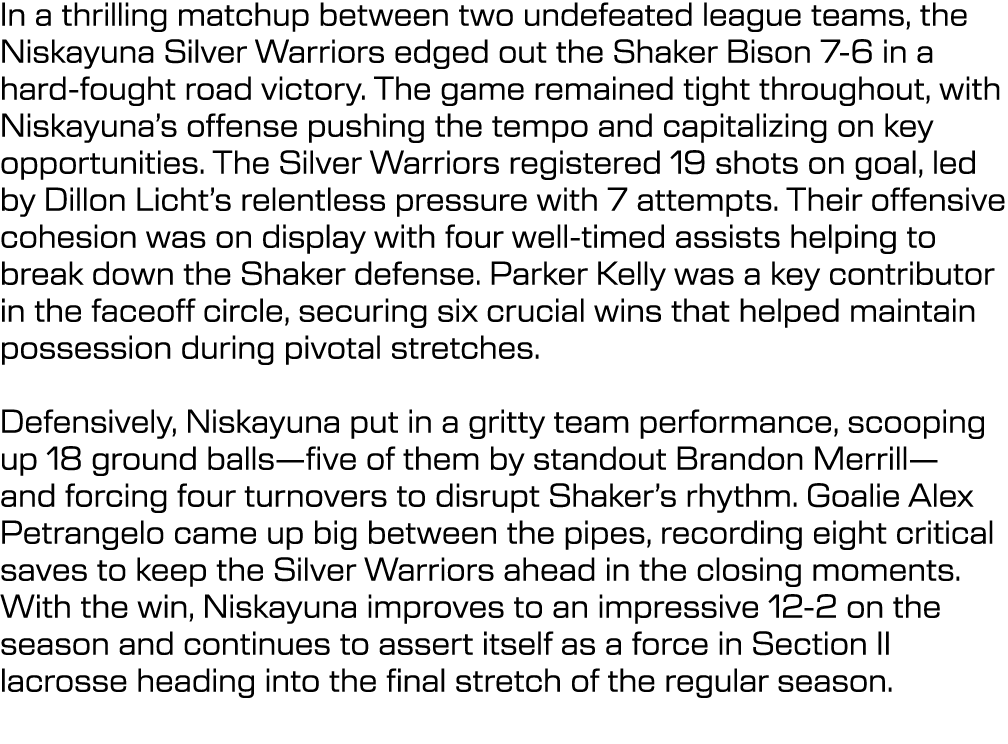 In a thrilling matchup between two undefeated league teams, the Niskayuna Silver Warriors edged out the Shaker Bison ...