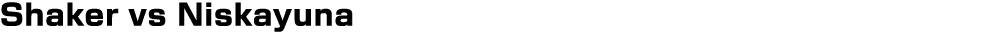 Shaker vs Niskayuna