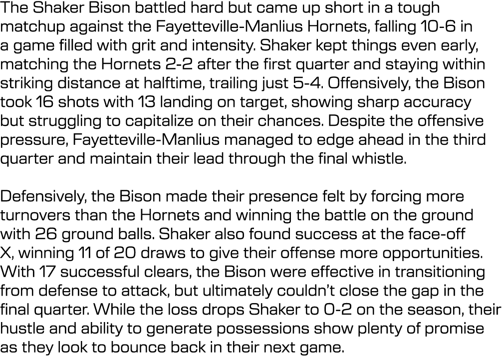 The Shaker Bison battled hard but came up short in a tough matchup against the Fayetteville Manlius Hornets, falling ...