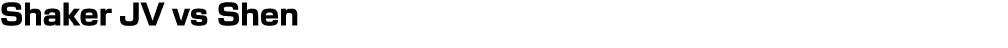 Shaker JV vs Shen