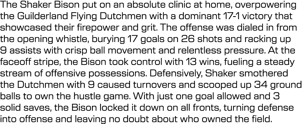 The Shaker Bison put on an absolute clinic at home, overpowering the Guilderland Flying Dutchmen with a dominant 17 1...