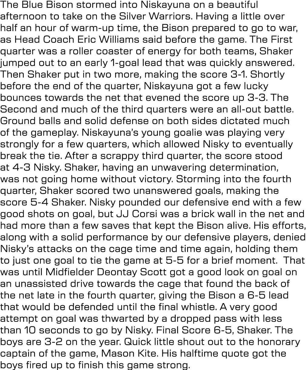 The Blue Bison stormed into Niskayuna on a beautiful afternoon to take on the Silver Warriors. Having a little over h...