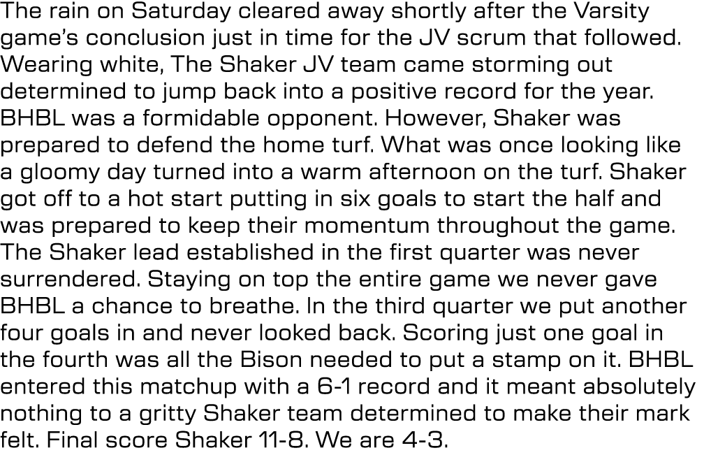 The rain on Saturday cleared away shortly after the Varsity game’s conclusion just in time for the JV scrum that foll...