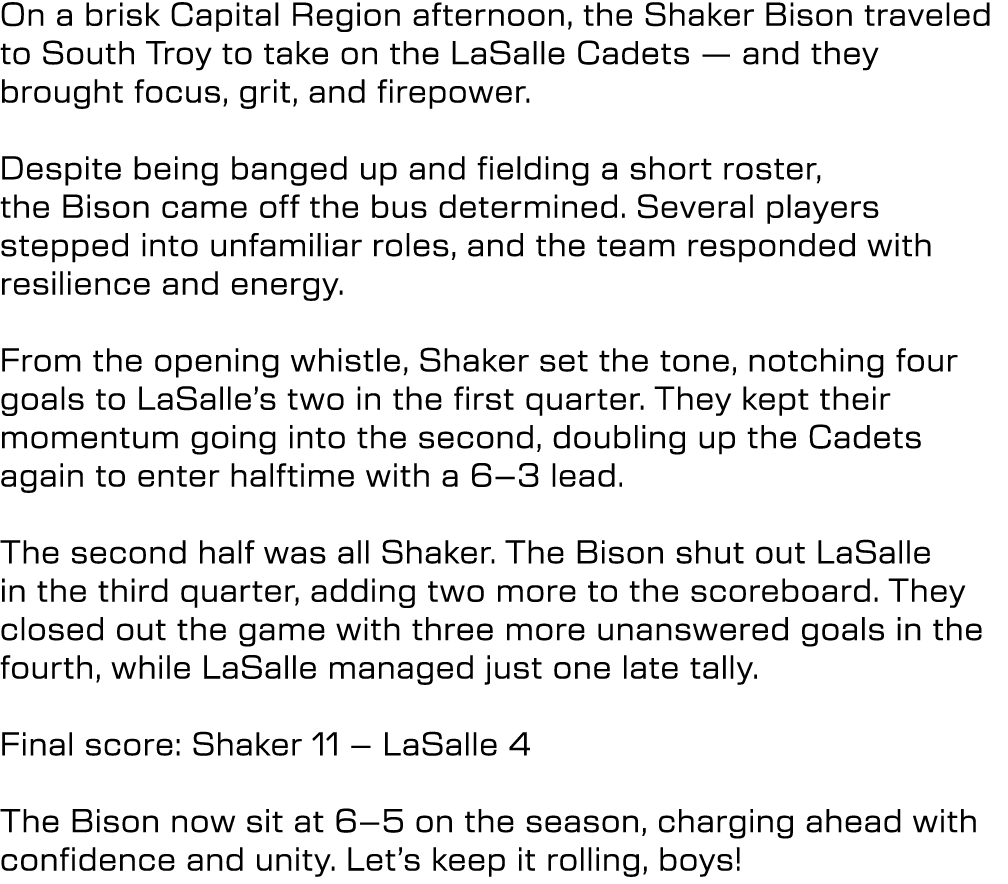 On a brisk Capital Region afternoon, the Shaker Bison traveled to South Troy to take on the LaSalle Cadets — and they...