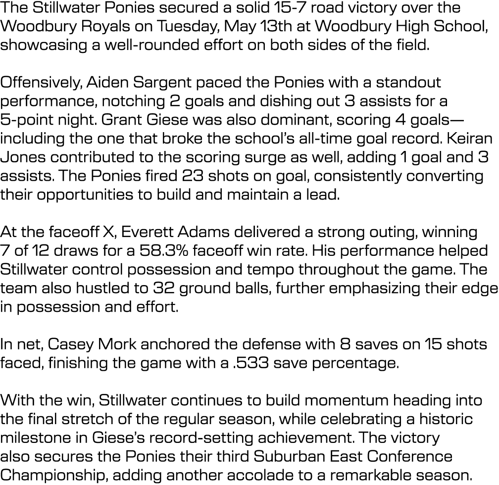 The Stillwater Ponies secured a solid 15 7 road victory over the Woodbury Royals on Tuesday, May 13th at Woodbury Hig...