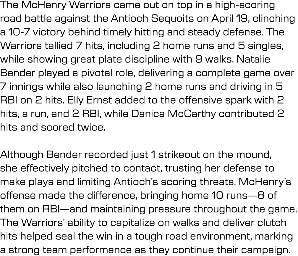 The McHenry Warriors came out on top in a high scoring road battle against the Antioch Sequoits on April 19, clinchin...