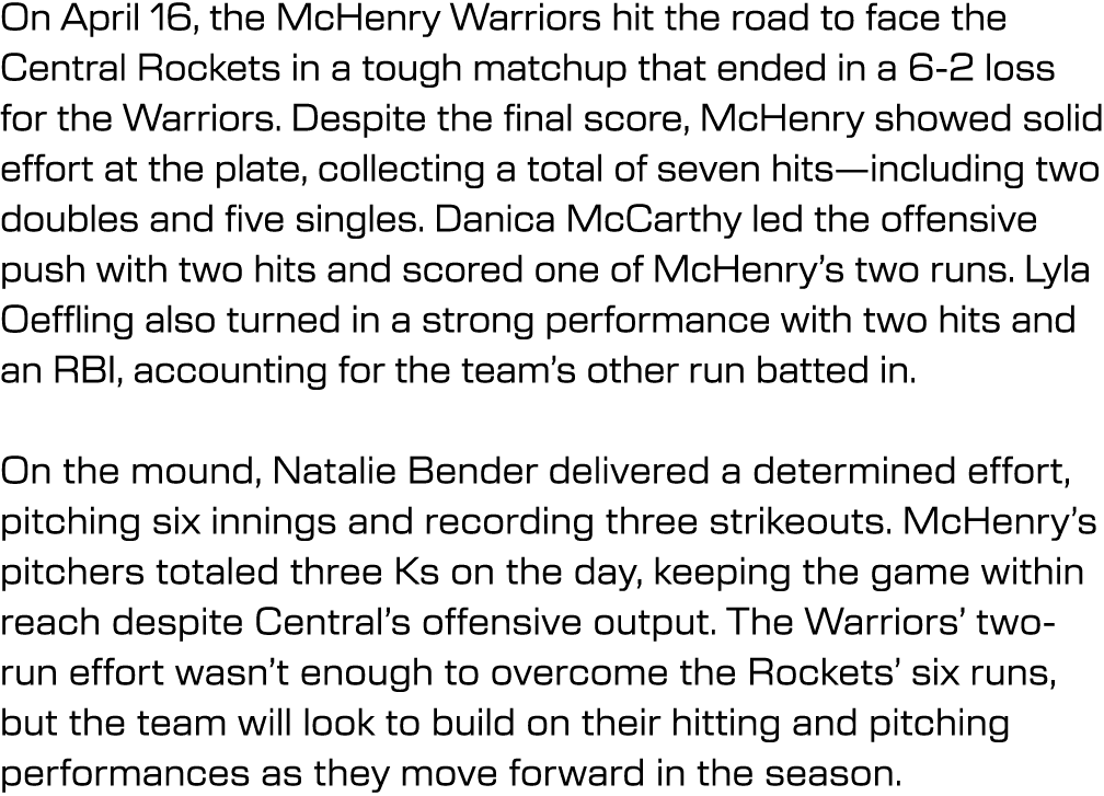 On April 16, the McHenry Warriors hit the road to face the Central Rockets in a tough matchup that ended in a 6 2 los...