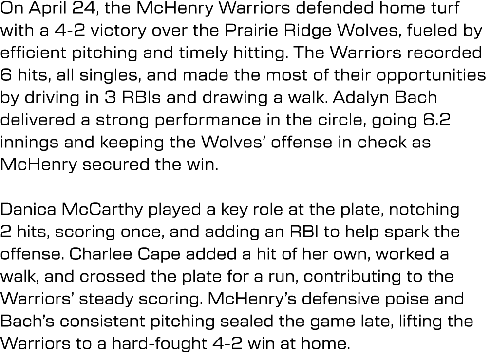 On April 24, the McHenry Warriors defended home turf with a 4 2 victory over the Prairie Ridge Wolves, fueled by effi...