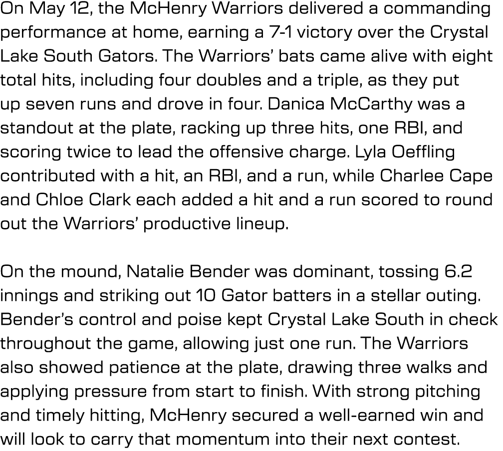 On May 12, the McHenry Warriors delivered a commanding performance at home, earning a 7 1 victory over the Crystal La...