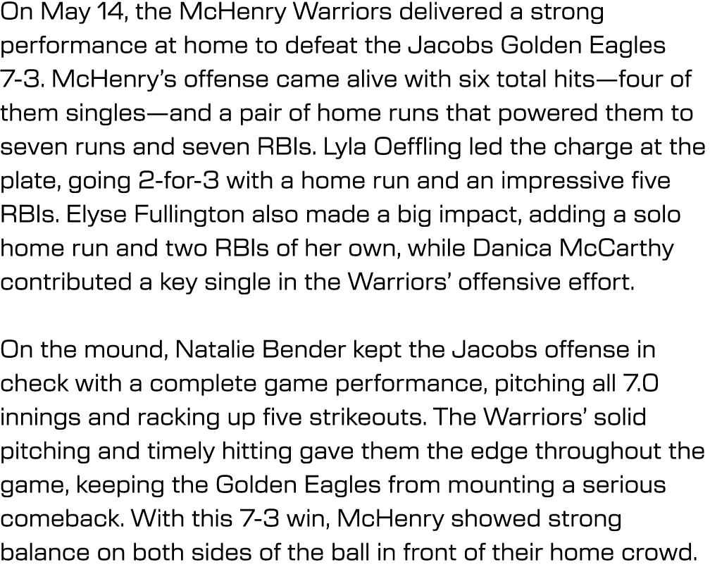 On May 14, the McHenry Warriors delivered a strong performance at home to defeat the Jacobs Golden Eagles 7 3. McHenr...