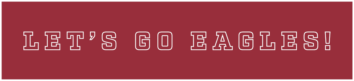LET’S GO EAGLES!