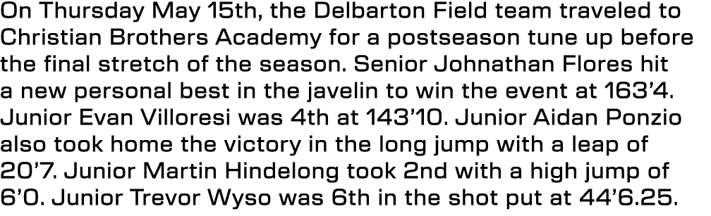 On Thursday May 15th, the Delbarton Field team traveled to Christian Brothers Academy for a postseason tune up before...