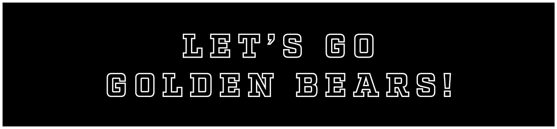 LET’S GO GOLDEN BEARS!