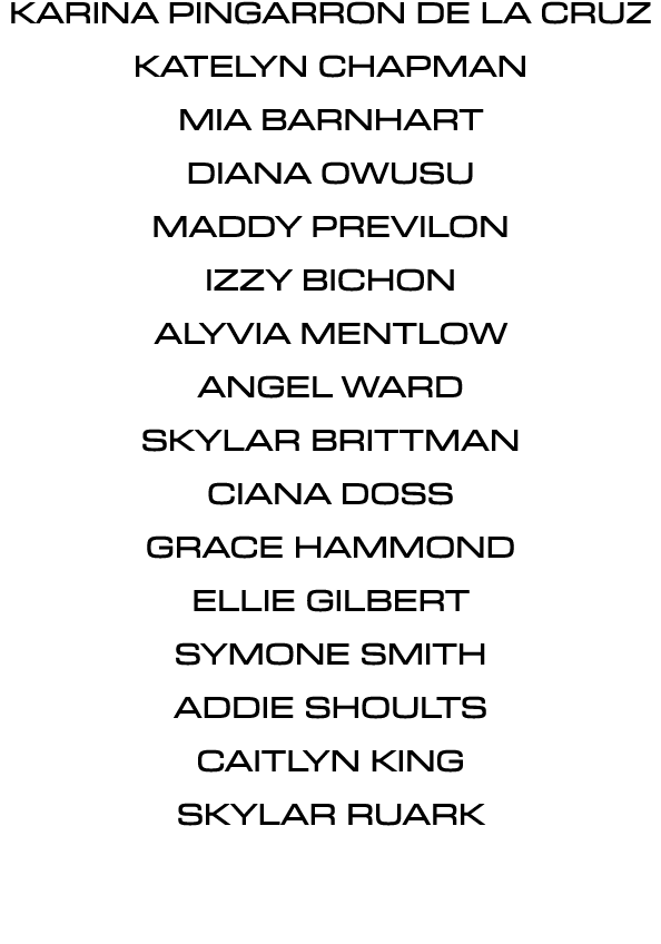 Karina Pingarron De La Cruz Katelyn Chapman Mia Barnhart Diana Owusu Maddy Previlon Izzy Bichon Alyvia Mentlow Angel ...