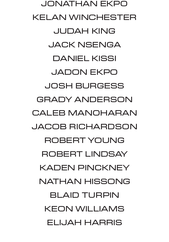 Jonathan Ekpo Kelan Winchester Judah king Jack Nsenga Daniel Kissi Jadon Ekpo Josh Burgess Grady Anderson Caleb Manoh...