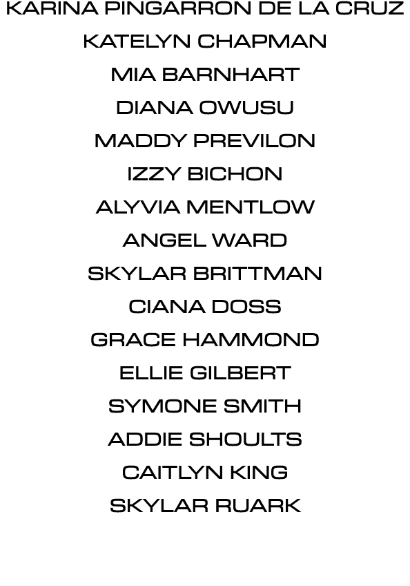 Karina Pingarron De La Cruz Katelyn Chapman Mia Barnhart Diana Owusu Maddy Previlon Izzy Bichon Alyvia Mentlow Angel ...