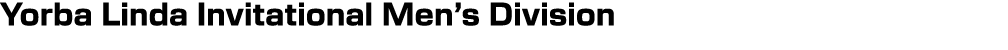 Yorba Linda Invitational Men’s Division