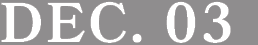 DEC. 03