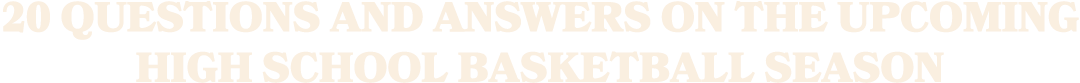 20 questions and answers on the upcoming high school basketball season