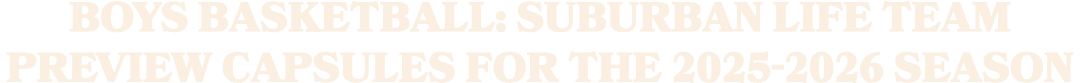 Boys basketball: Suburban Life team preview capsules for the 2025 2026 season