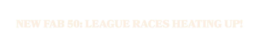 NEW FAB 50: League Races Heating Up!