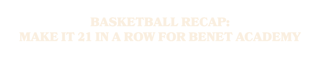Basketball Recap: Make It 21 in a Row for Benet Academy