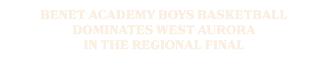 Benet Academy boys basketball dominates West Aurora in the regional final