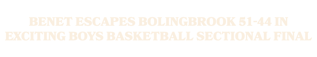 Benet escapes Bolingbrook 51 44 in exciting boys basketball sectional final