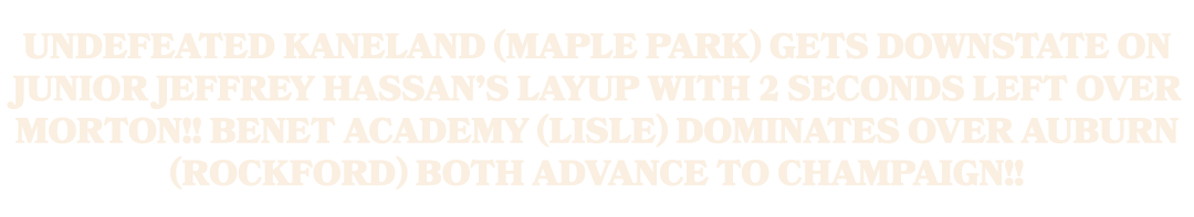 Undefeated Kaneland (Maple Park) gets downstate on junior Jeffrey Hassan’s layup with 2 seconds left over Morton!! Be...
