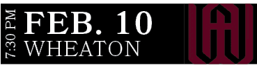 WHEATON,FEB. 10,7:30 P