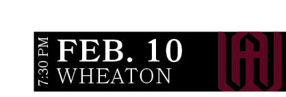 WHEATON,FEB. 10,7:30 P