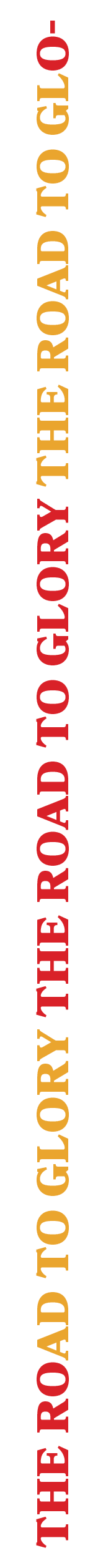 THE ROAD TO GLORY THE ROAD TO GLORY THE ROAD TO GLO