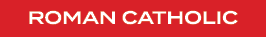 ROMAN CATHOLIC