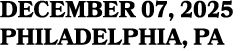 DECEMBER 07, 2025 PHILADELPHIA, PA
