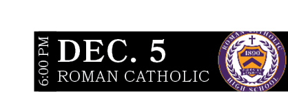 ROMAN CATHOLIC,DEC. 5,6:00 P