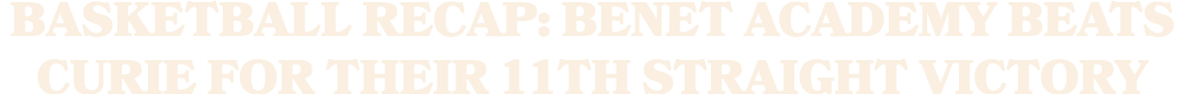 Basketball Recap: Benet Academy Beats Curie for Their 11th Straight Victory