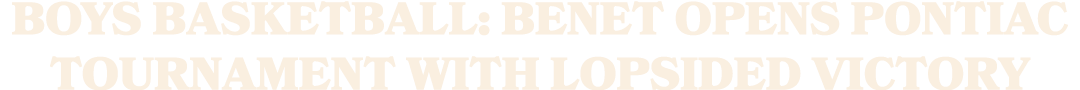 Boys basketball: Benet opens Pontiac tournament with lopsided victory