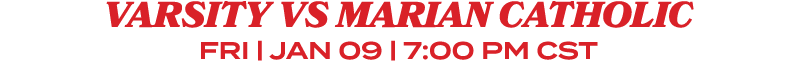 Varsity vs Marian Catholic FRI | Jan 09 | 7:00 pm CST