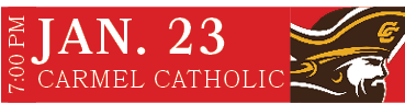CARMEL CATHOLIC,JAN. 23,7:00 P