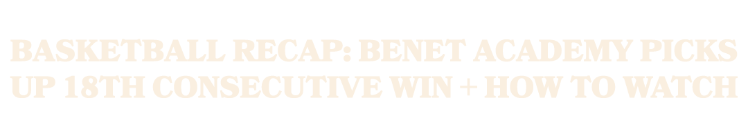 Basketball Recap: Benet Academy Picks Up 18th Consecutive Win + How To Watch