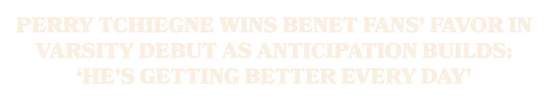 Perry Tchiegne wins Benet fans’ favor in varsity debut as anticipation builds: ‘He’s getting better every day’
