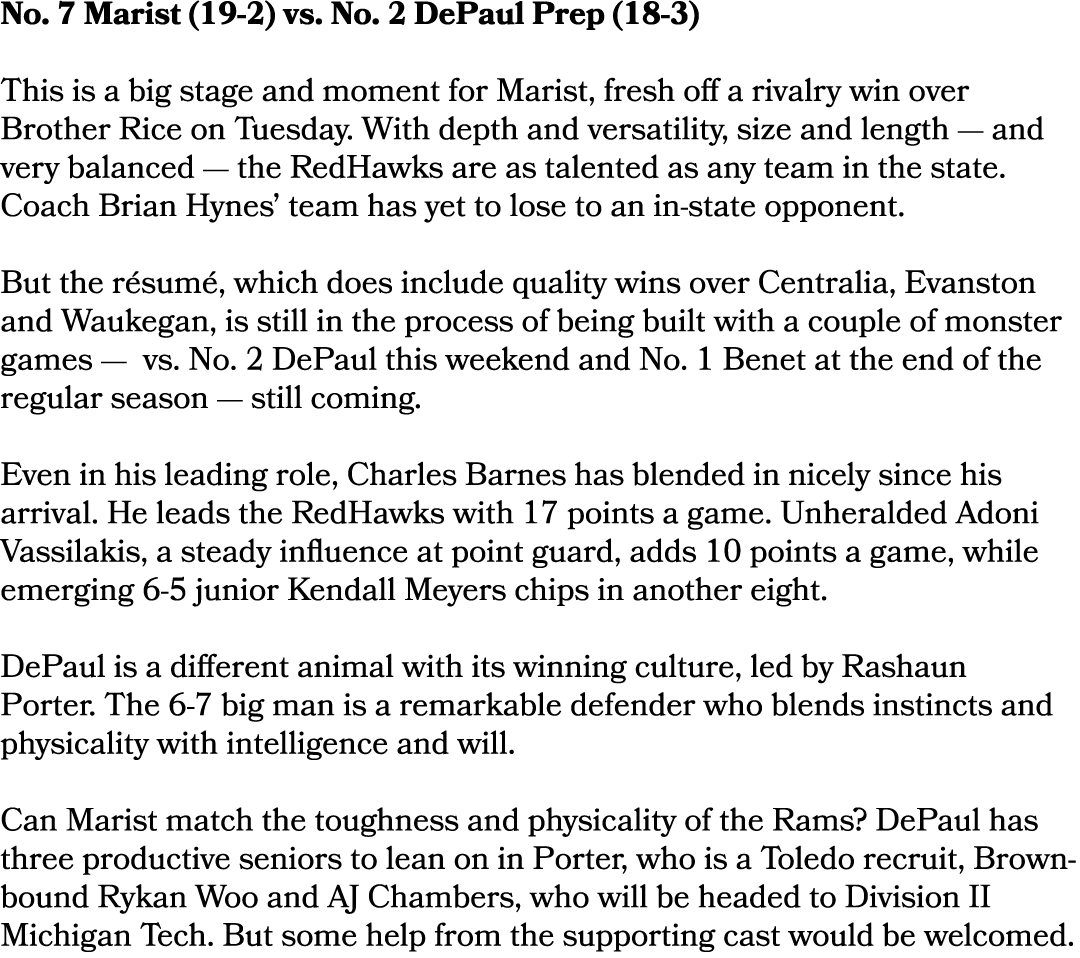 No. 7 Marist (19 2) vs. No. 2 DePaul Prep (18 3) This is a big stage and moment for Marist, fresh off a rivalry win o...