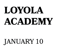 loyola academy January 10