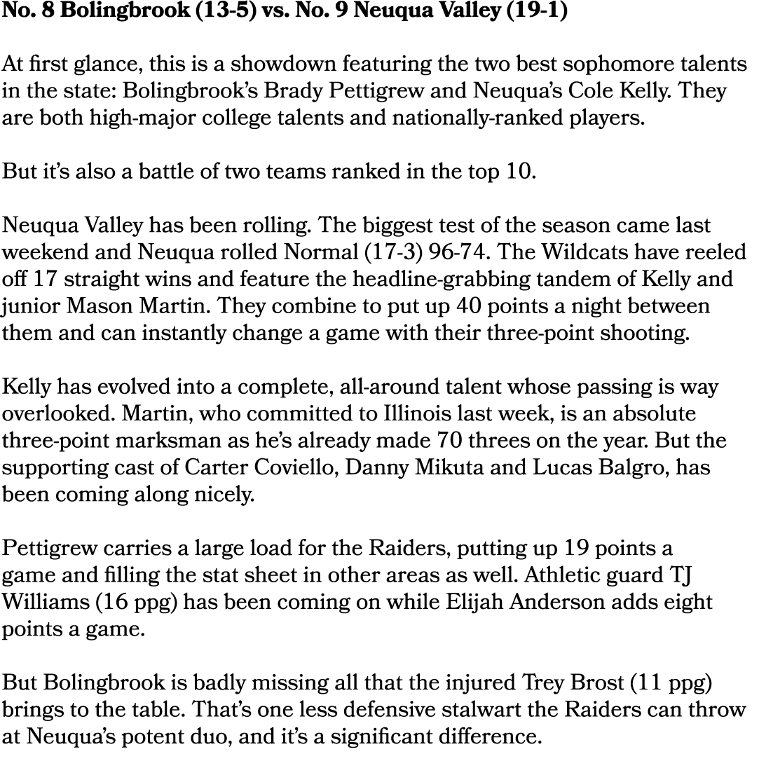 No. 8 Bolingbrook (13 5) vs. No. 9 Neuqua Valley (19 1) At first glance, this is a showdown featuring the two best so...