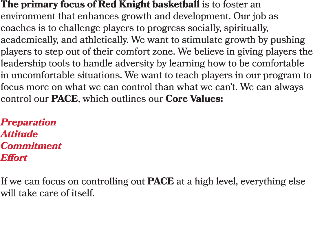 The primary focus of Red Knight basketball is to foster an environment that enhances growth and development. Our job ...