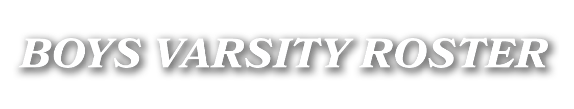 BOYS VARSITY ROSTER