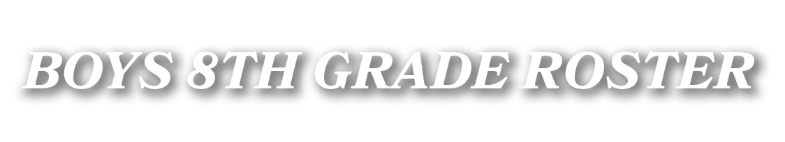 BOYS 8TH GRADE ROSTER