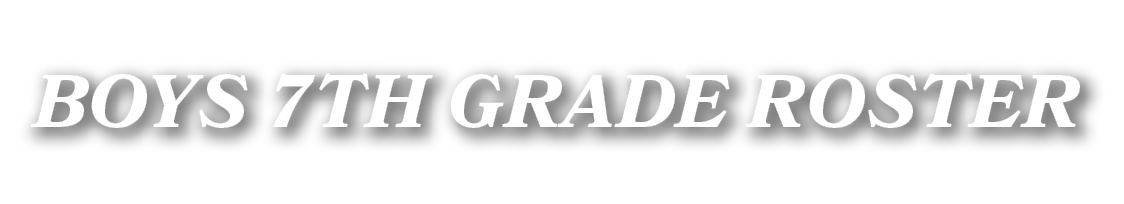 BOYS 7TH GRADE ROSTER