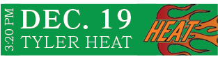 TYLER HEAT,DEC. 19,3:20 P